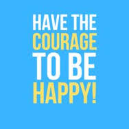 courage to be happy
