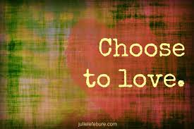 choose to love